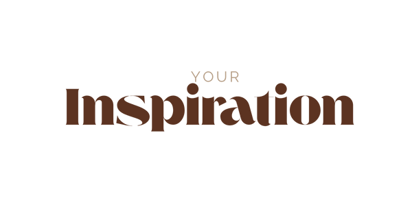 your inspiration